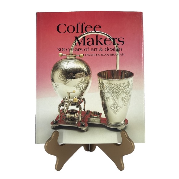 Other - Coffee Makers: 300 Years of Art and Design‎ Edward & Joan Brahmah 1995 Italy HC
